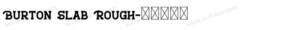 Burton Slab Rough字体转换
